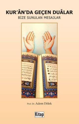 Kur'an'da Geçen Dualar Bize Sunulan Mesajlar - Adem Dölek - Kitap Dünyası