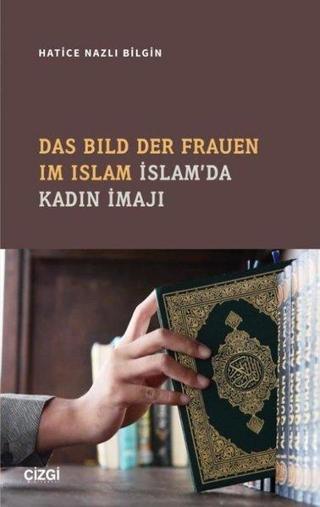 Das Bild Der Frauen Im Islam İslam'da Kadın İmajı - Hatice Nazlı Bilgin - Çizgi Kitabevi