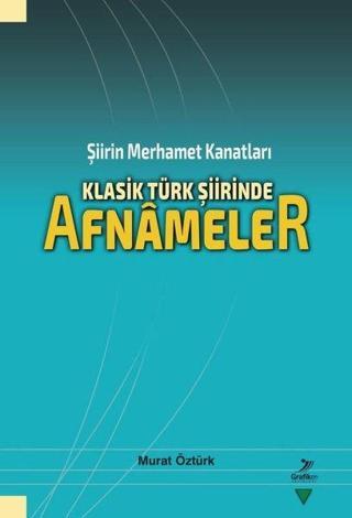 Klasik Turk Şiirinde Afnameler - Şiirin Merhamet Kanatları - Murat Öztürk - Grafiker Yayınları