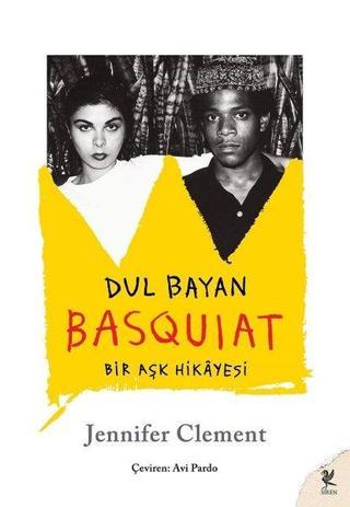 Dul Bayan Basquiat - Bir Aşk Hikayesi - Jennifer Clement - Siren Yayınları