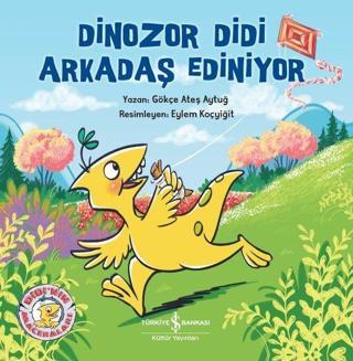 Dinozor Didi Arkadaş Ediniyor - Gökçe Ateş Aytuğ - İş Bankası Kültür Yayınları