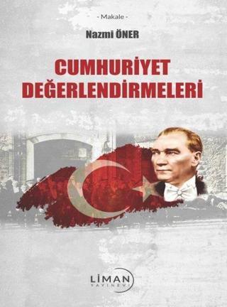 Cumhuriyet Değerlendirmeleri - Nazmi Öner - Liman Yayınevi