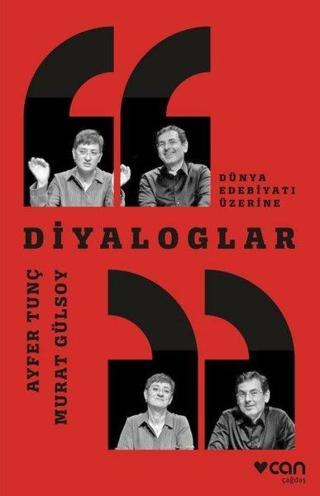 Diyaloglar - Dünya Edebiyatı Üzerine - Ayfer Tunç - Can Yayınları