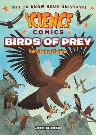 Science Comics: Birds of Prey : Terrifying Talons - Joe Flood - ROARING BROOK