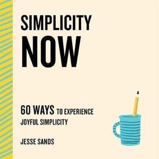 Simplicity Now - Jesse Sands - St Martin's Press