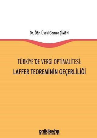 Türkiye'de Vergi Optimalitesi: Laffer Teoreminin Geçerliliği - Gamze Çimen - On İki Levha Yayıncılık