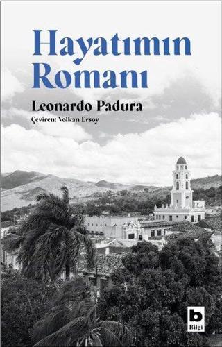 Hayatımın Romanı - Leonardo Padura - Bilgi Yayınevi
