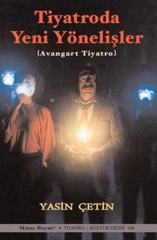 Tiyatroda Yeni Yönelişler - Avangart Tiyatro - Yasin Çetin - Mitos Boyut Yayınları