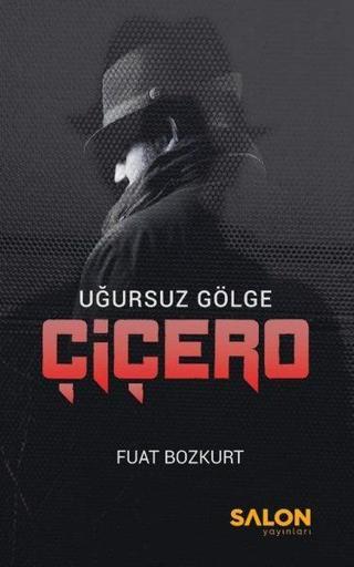 Çiçero - Uğursuz Gölge - Fuat Bozkurt - Salon Yayınları