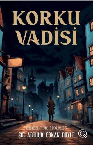 Korku Vadisi - Sherlock Holmes - Sir Arthur Conan Doyle - Q Yayınları