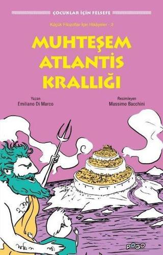 Muhteşem Atlantis Krallığı - Çocuklar için Felsefe - Emiliano Di Marco - Pogo