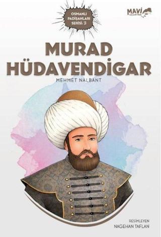 Murad Hüdavendigar - Osmanlı Padişahları Serisi 3 - Mehmet Nalbant - Mavi Uçurtma