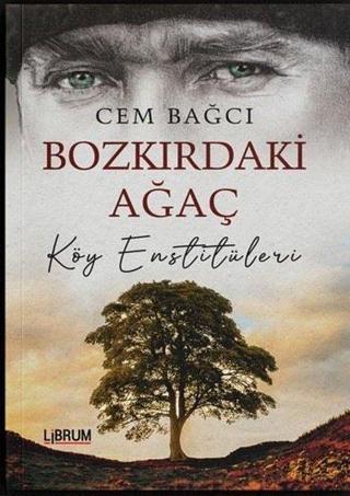 Bozkırdaki Ağaç - Köy Enstitüleri - Cem Bağcı - Librum Kitap