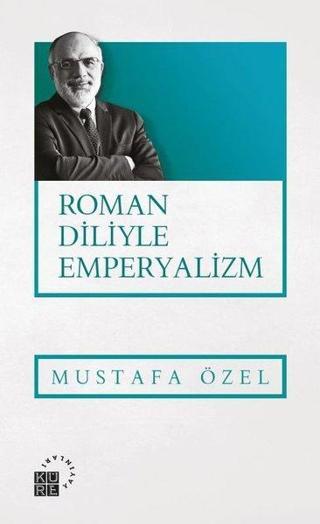 Roman Diliyle Emperyalizm Mustafa Özel Küre Yayınları