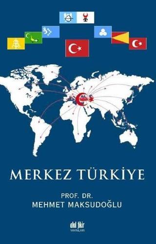 Merkez Türkiye - Mehmet Maksudoğlu - Akıl Fikir Yayınları