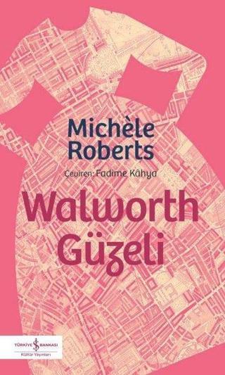 Walworth Güzeli - Michele Roberts - İş Bankası Kültür Yayınları