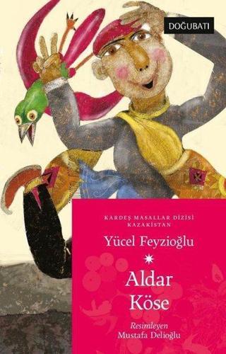 Aldar Köse - Kazakistan Masalları - Yücel Feyzioğlu - Doğu Batı Yayınları