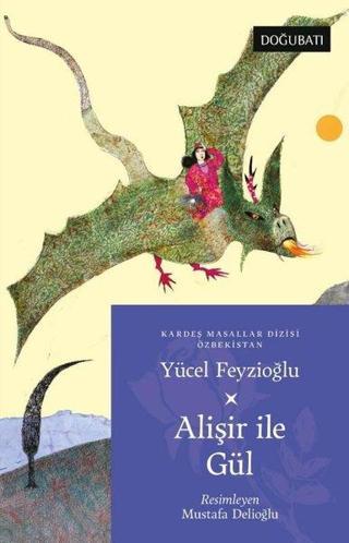 Alişir ile Gül - Özbekistan Masalları - Yücel Feyzioğlu - Doğu Batı Yayınları