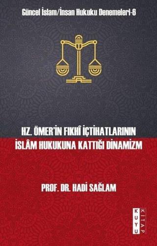 Hz. Ömer'in Fıkhi İçtihatlarının İslam Hukukuna Kattığı Dinamizm - Hadi Sağlam - Kuyu Kitap