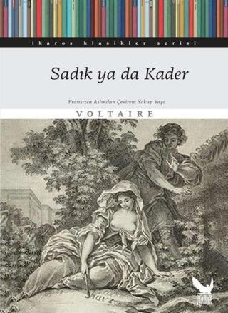 Sadık ya da Kader - İkaros Klasikler Serisi - Voltaire  - İkaros Yayınları