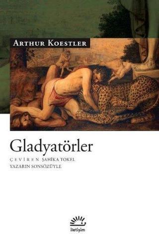 Gladyatörler - Arthur Koestler - İletişim Yayınları