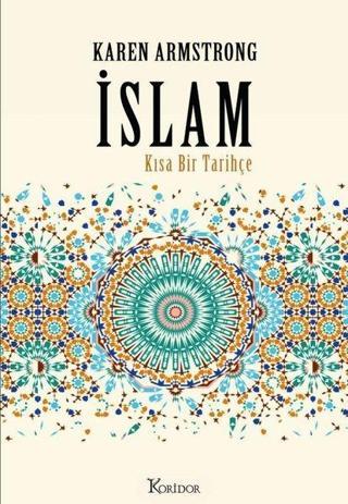 İslam: Kısa Bir Tarihçe - Karen Armstrong - Koridor Yayıncılık