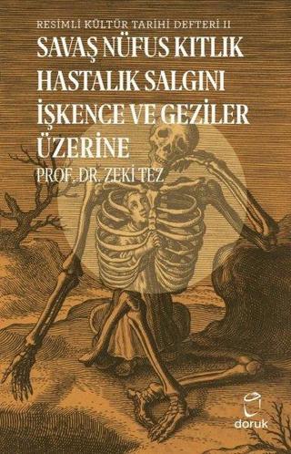 Resimli Kültür Tarihi Defteri 2 - Savaş Nüfus Kıtlık Hastalık İşkence ve Geziler Üzerine - Zeki Tez - Doruk Yayınları
