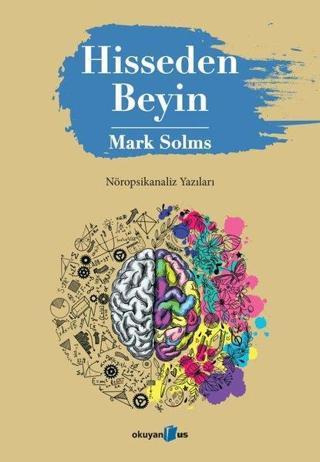 Hisseden Beyin - Mark Solms - Okuyan Us Yayınları