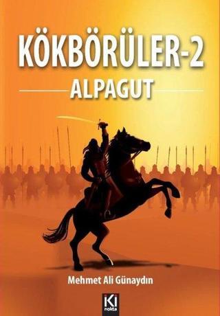 Kökbörüler 2 - Alpagut - Mehmet Ali Günaydın - İki Nokta Kitabevi
