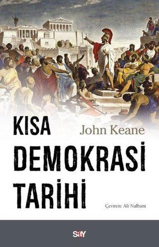 Kısa Demokrasi Tarihi - John Keane - Say Yayınları