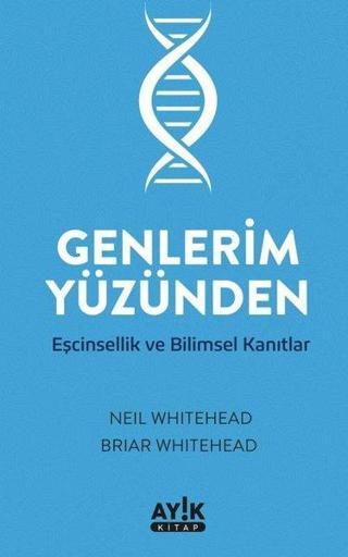Genlerim Yüzünden - Eşcinsellik ve Bilimsel Kanıtlar - Briar Whitehead - Ayık Kitap