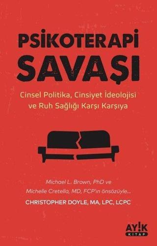 Psikoterapi Savaşı - Cinsel Politika Cinsiyet İdeolojisi ve Ruh Sağlığı Karşı Karşıya - Christopher Doyle - Ayık Kitap