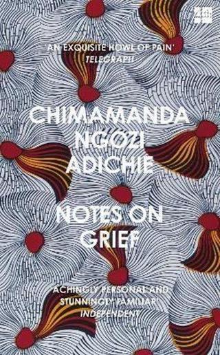 Notes on Grief - Chimamanda Ngozi Adichie - Fourth Estate