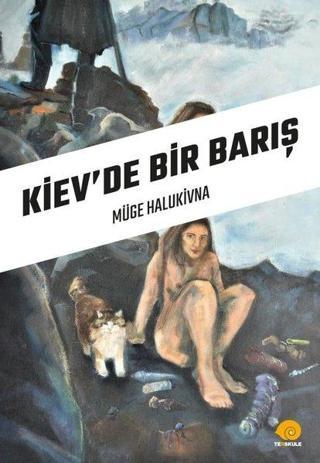 Kiev'de Bir Barış - Müge Halukivna - Ters Kule Yayınları