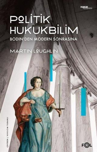 Politik Hukukbilim: Bodin'den Modern Sonrasına - Martin Loughlin - Fol Kitap
