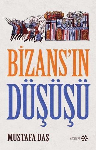 Bizans'ın Düşüşü - Mustafa Daş - Yeditepe Yayınevi