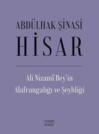 Ali Nizami Bey'in Alafrangalığı ve Şeyhliği - Abdülhak Şinasi Hisar - Everest Yayınları