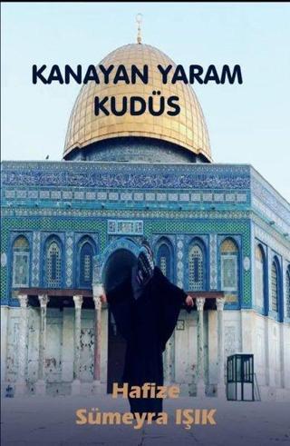 Kanayan Yaram Kudüs - Hafize Sümeyra Işık - Platanus Publishing