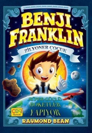 Benji Franklin - Süper Güçlü Roketler Yapıyor - Raymond Bean - Çoki Yayıncılık