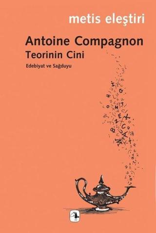 Teorinin Cini - Edebiyat ve Sağduyu - Antoine Compagnon - Metis Yayınları