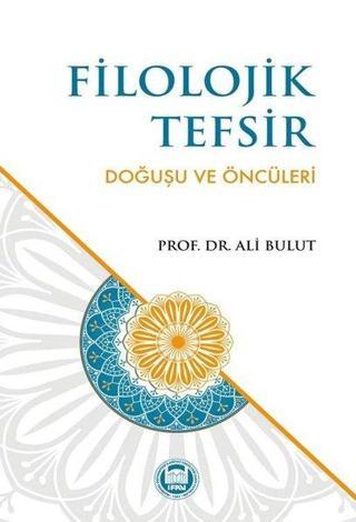 Filolojik Tefsir - Doğuşu ve Öncüleri - Ali Bulut - M. Ü. İlahiyat Fakültesi Vakfı Yayı