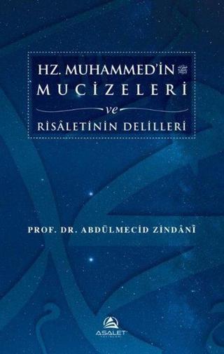 Hz. Muhammed'in Mucizeleri ve Risaletinin Delilleri - Abdülmecid Zindani - Asalet Yayınları