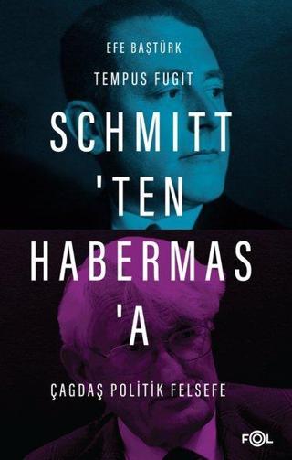Schmitt'ten Habermas'a Çağdaş Politik Felsefe - Efe Baştürk - Fol Kitap