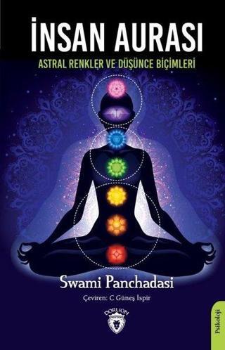 İnsan Aurası - Astral Renkler ve Düşünce Biçimleri - Swami Panchadasi - Dorlion Yayınevi