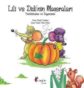 Lili ve Didi'nin Maceraları - Yardımlaşma ve Dayanışma - Birgül Yorulmaz - Lagün Çocuk Yayınları