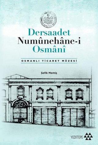Dersaadet Numünehane-i Osmani - Osmanlı Ticaret Müzesi - Şefik Memiş - Yeditepe Yayınevi