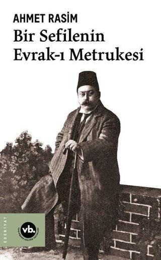 Bir Sefilenin Evrak-ı Metrukesi - Ahmet Rasim - VakıfBank Kültür Yayınları
