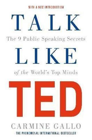 Talk Like TED : The 9 Public Speaking Secrets of the World's Top Minds - Carmine Gallo - Pan MacMillan