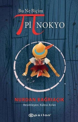 Bu Ne Biçim Pinokyo - Nurdan Bağrıaçık - Epsilon Yayınevi