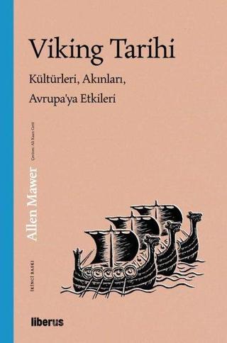 Viking Tarihi: Kültürleri Akınları Avrupa'ya Etkileri - Allen Mawer - Liberus